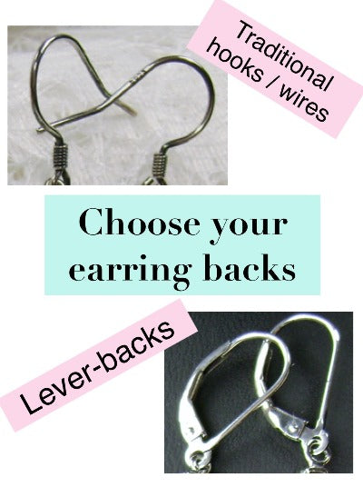 Choose your earring closures; traditional Ear wires or Lever-backs
